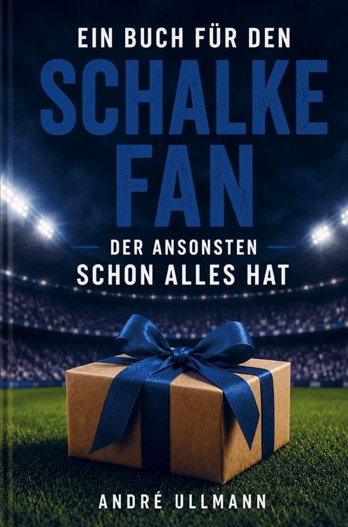 Produktbild: Ein Buch f&uuml;r den Schalke Fan, der ansonsten schon alles hat