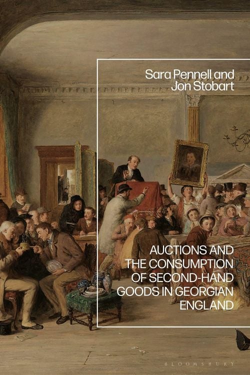 Produktbild: Auctions and the Consumption of Second-Hand Goods in Georgian England