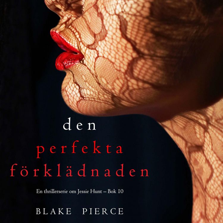 Produktbild: Den perfekta f&ouml;rkl&auml;dnaden (En thrillerserie om Jessie Hunt &ndash; Bok 10)