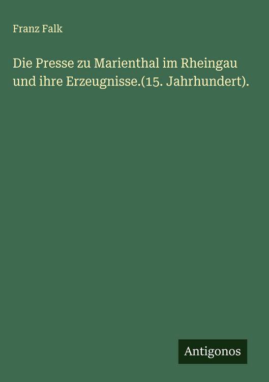 Produktbild: Die Presse zu Marienthal im Rheingau und ihre Erzeugnisse.(15. Jahrhundert).