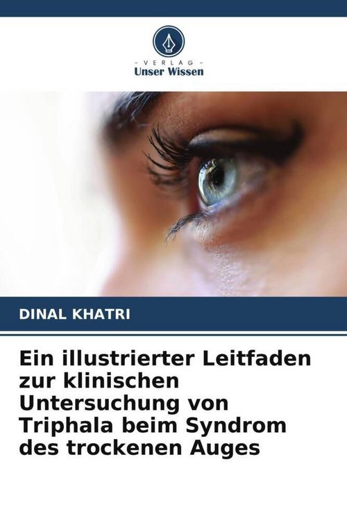 Produktbild: Ein illustrierter Leitfaden zur klinischen Untersuchung von Triphala beim Syndrom des trockenen Auges
