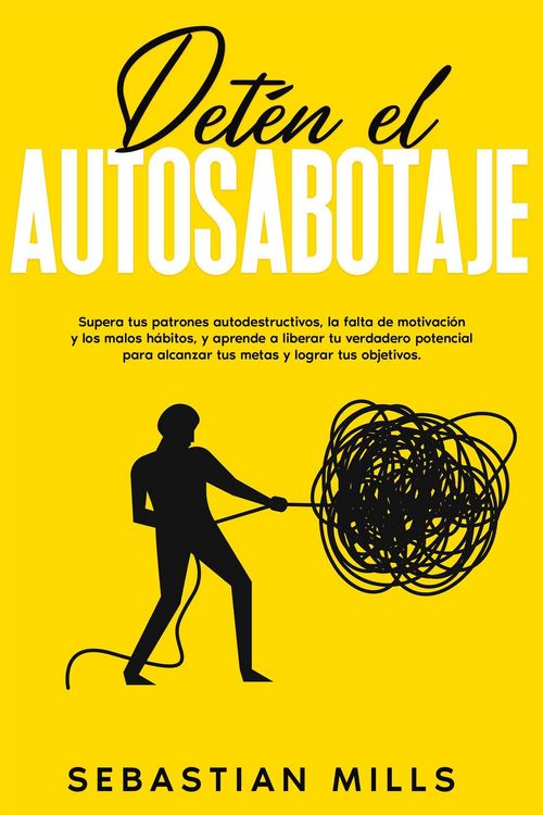 Produktbild: Det&eacute;n el autosabotaje: Supera tus patrones autodestructivos, la falta de motivaci&oacute;n y los malos h&aacute;bitos, y aprende a liberar tu verdadero potencial pa