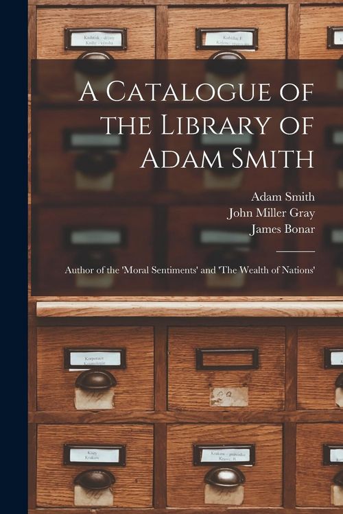 Produktbild: A Catalogue of the Library of Adam Smith: Author of the 'Moral Sentiments' and 'The Wealth of Nations'