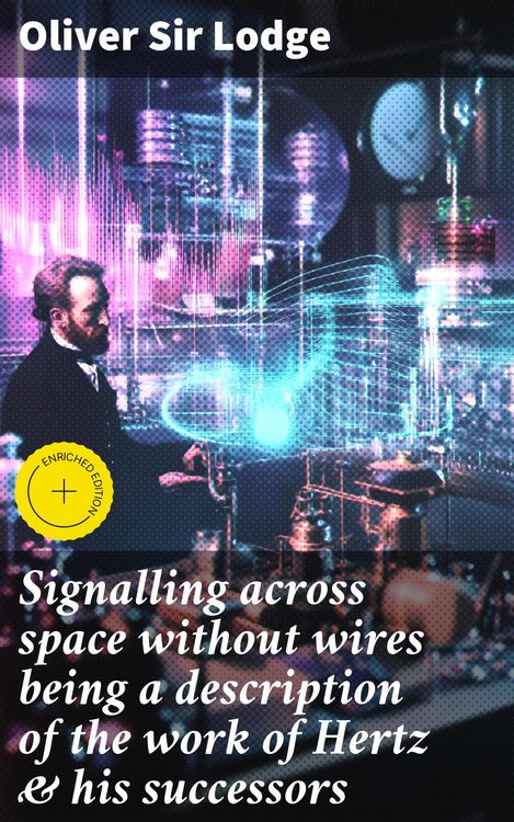 Produktbild: Signalling across space without wires being a description of the work of Hertz & his successors