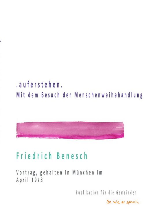 Produktbild: Dr. Friedrich Benesch: Vortr&auml;ge &uuml;ber die Menschenweihehandlung / .auferstehen. Mit dem Besuch der Menschenweihehandlung