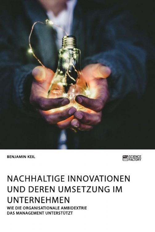 Produktbild: Nachhaltige Innovationen und deren Umsetzung im Unternehmen. Wie die organisationale Ambidextrie das Management unterst&uuml;tzt