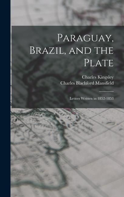 Produktbild: Paraguay, Brazil, and the Plate: Letters Written in 1852-1853