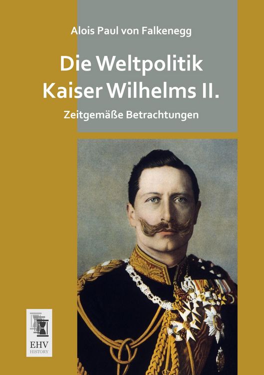 Produktbild: Die Weltpolitik Kaiser Wilhelms II.