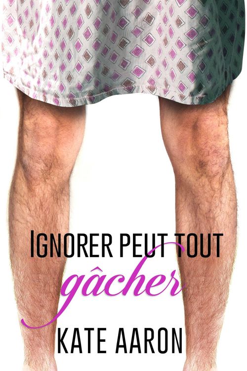 Produktbild: Ignorer Peut Tout Ga^cher (De&acute;voiler Peut Tout Ga^cher, #2)