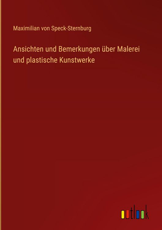 Produktbild: Ansichten und Bemerkungen &uuml;ber Malerei und plastische Kunstwerke