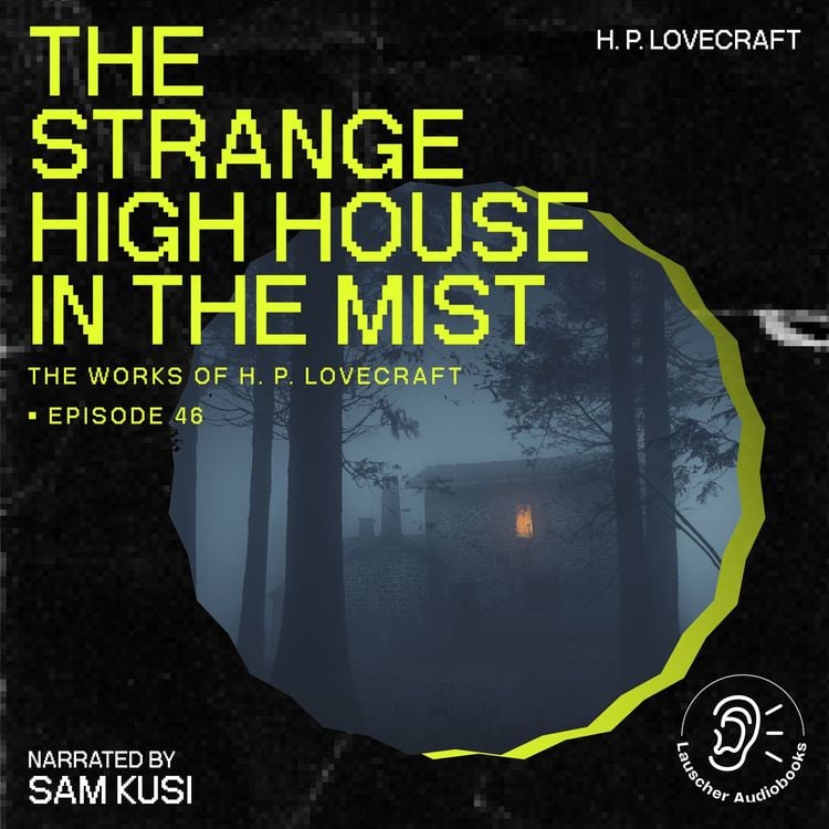 Produktbild: The Strange High House in the Mist (The Work of H. P. Lovecraft, Episode 46)