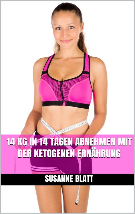 Produktbild: 14 kg in 14 Tagen abnehmen mit der ketogenen Ern&auml;hrung