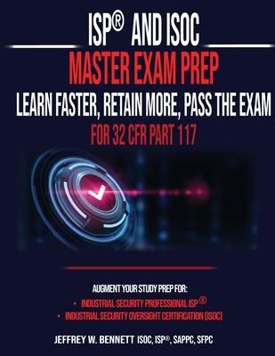 Produktbild: ISP(R) and ISOC Master Exam Prep-Learn Faster, Retain More, Pass the Exam - For 32 CFR Part 117
