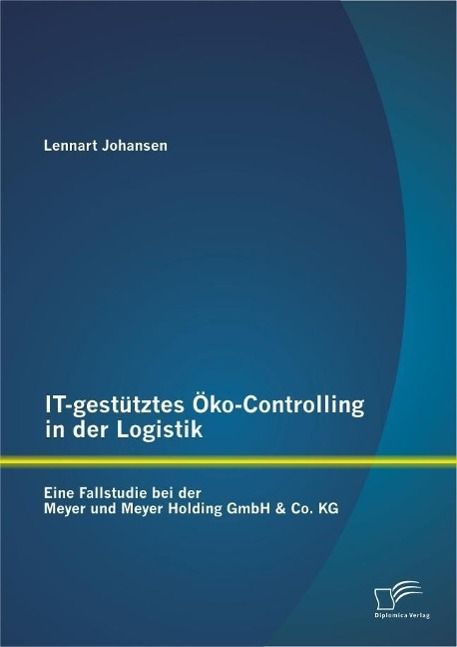 Produktbild: IT-gest&uuml;tztes &Ouml;ko-Controlling in der Logistik: Eine Fallstudie bei der Meyer und Meyer Holding GmbH & Co. KG