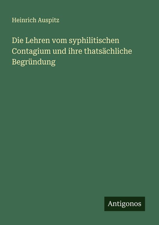 Produktbild: Die Lehren vom syphilitischen Contagium und ihre thats&auml;chliche Begr&uuml;ndung