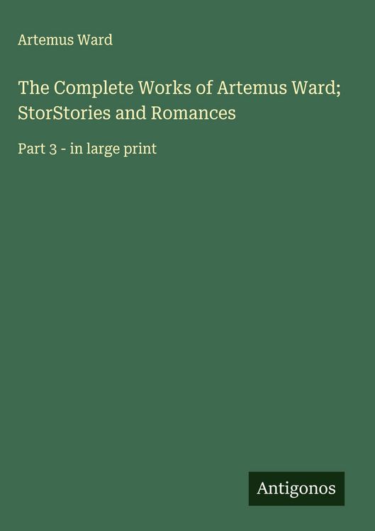 Produktbild: The Complete Works of Artemus Ward; StorStories and Romances