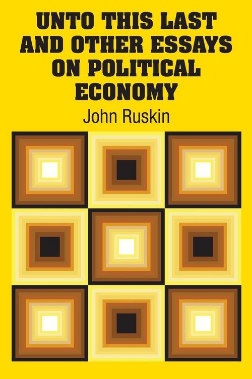 Produktbild: Unto This Last and Other Essays on Political Economy