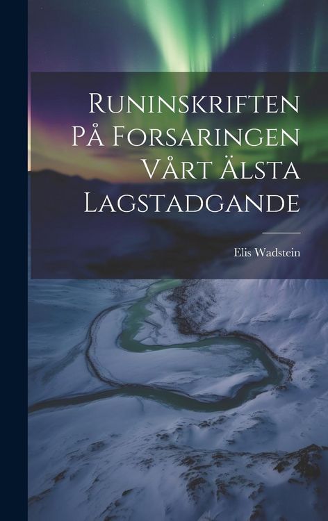 Produktbild: Runinskriften P&aring; Forsaringen V&aring;rt &Auml;lsta Lagstadgande