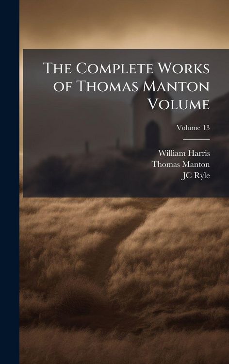 Produktbild: The Complete Works of Thomas Manton Volume
