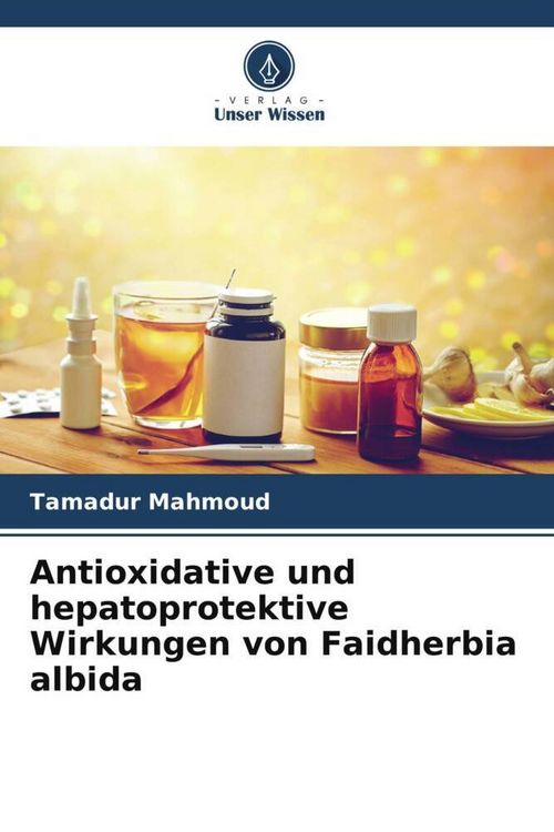 Produktbild: Antioxidative und hepatoprotektive Wirkungen von Faidherbia albida