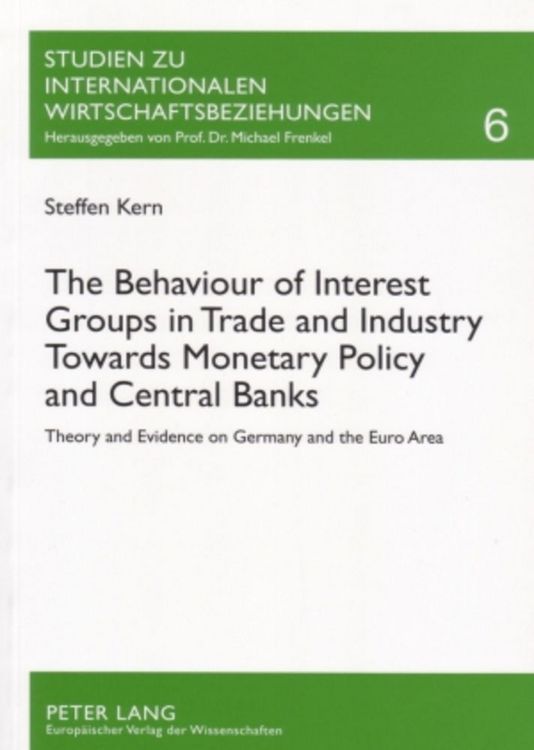 Produktbild: The Behaviour of Interest Groups in Trade and Industry Towards Monetary Policy and Central Banks