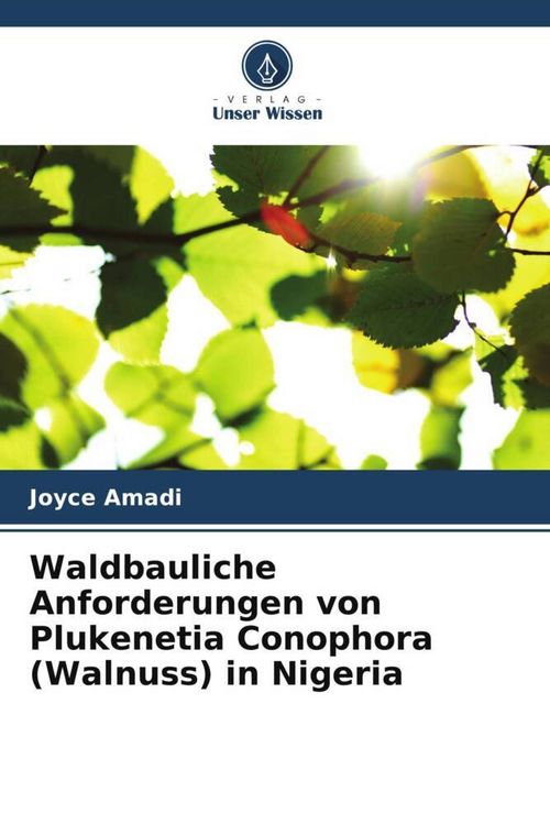 Produktbild: Waldbauliche Anforderungen von Plukenetia Conophora (Walnuss) in Nigeria