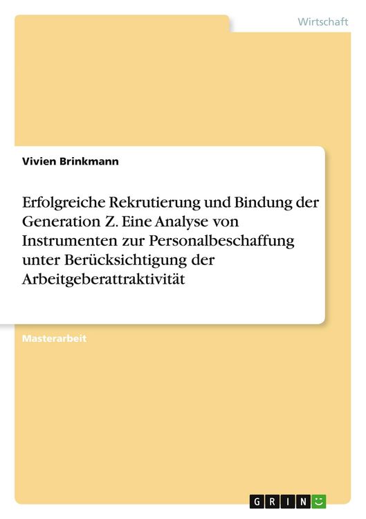 Produktbild: Erfolgreiche Rekrutierung und Bindung der Generation Z. Eine Analyse von Instrumenten zur Personalbeschaffung unter Ber&uuml;cksichtigung der Arbeitgeberattraktivit&auml;t