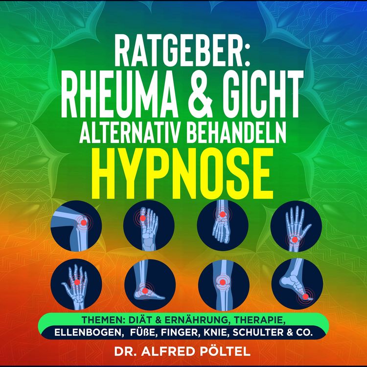Produktbild: Ratgeber: Rheuma & Gicht alternativ behandeln - die Hypnose