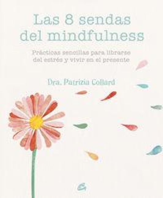 Produktbild: Las 8 sendas del mindfulness : pr&aacute;cticas sencillas para liberarse del estr&eacute;s y vivir en el presente