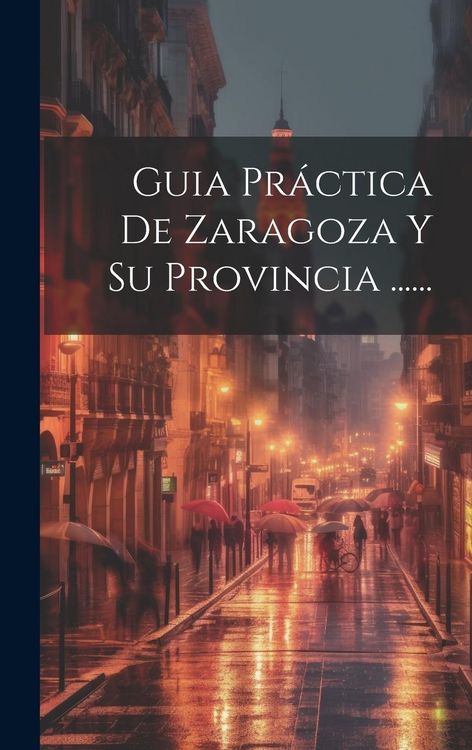 Produktbild: Guia Pr&aacute;ctica De Zaragoza Y Su Provincia ......