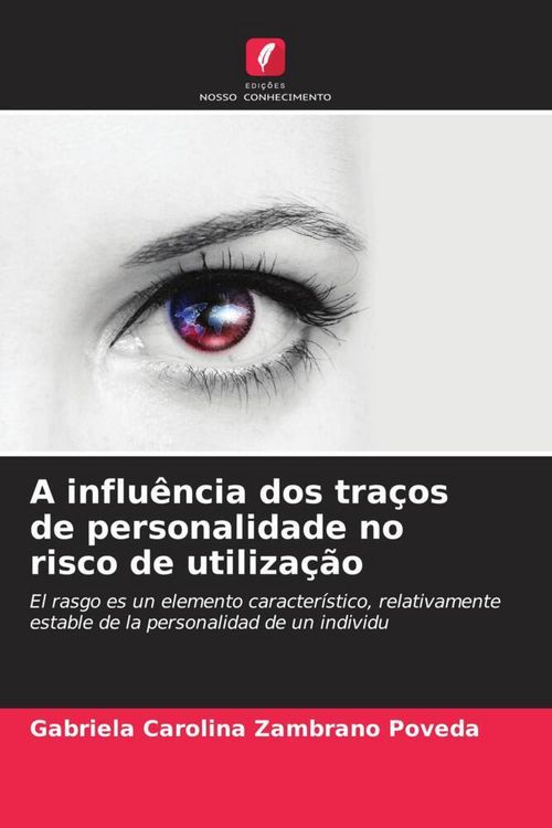 Produktbild: A influ&ecirc;ncia dos tra&ccedil;os de personalidade no risco de utiliza&ccedil;&atilde;o