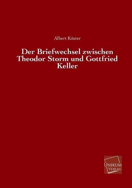 Produktbild: K&ouml;ster, A: Briefwechsel zwischen Theodor Storm und Gottfried