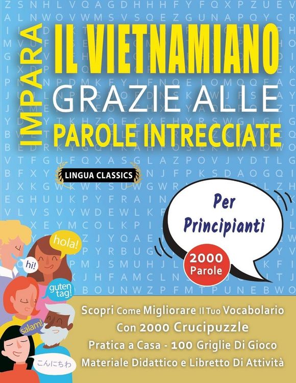Produktbild: IMPARA IL VIETNAMIANO GRAZIE ALLE PAROLE INTRECCIATE - PER PRINCIPIANTI - Scopri Come Migliorare Il Tuo Vocabolario Con 2000 Crucipuzzle e Pratica a Casa - 100 Griglie Di Gioco - Materiale Didattico e Libretto Di Attivit&agrave;