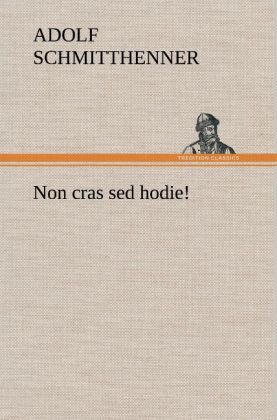 Produktbild: Non cras sed hodie!