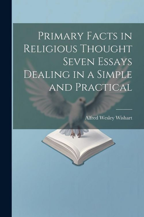 Produktbild: Primary Facts in Religious Thought Seven Essays Dealing in a Simple and Practical