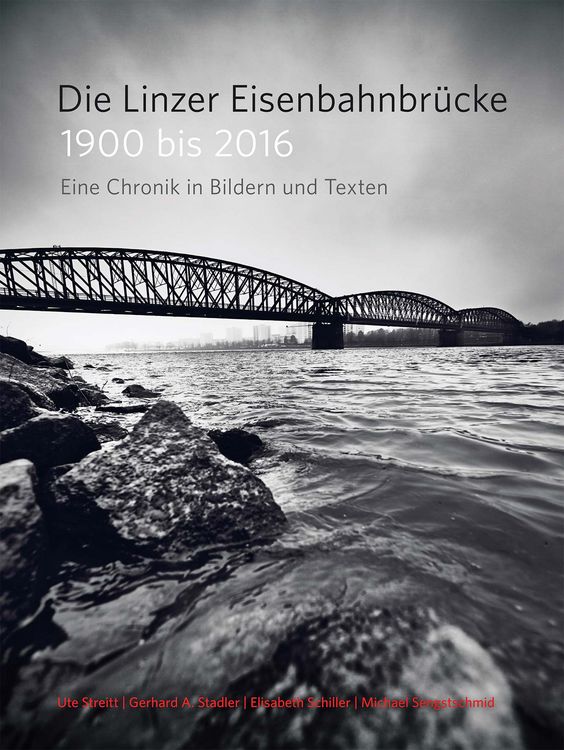 Produktbild: Die Linzer Eisenbahnbr&uuml;cke 1900 bis 2016