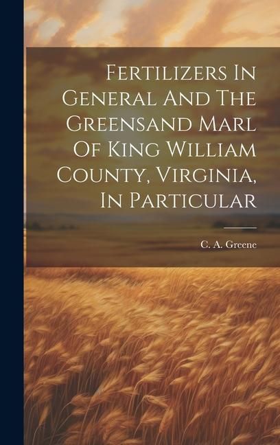 Produktbild: Fertilizers In General And The Greensand Marl Of King William County, Virginia, In Particular