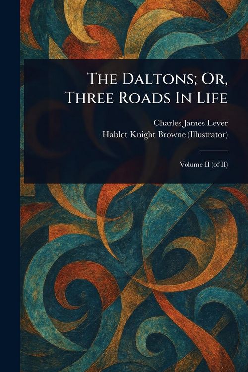 Produktbild: The Daltons; Or, Three Roads In Life