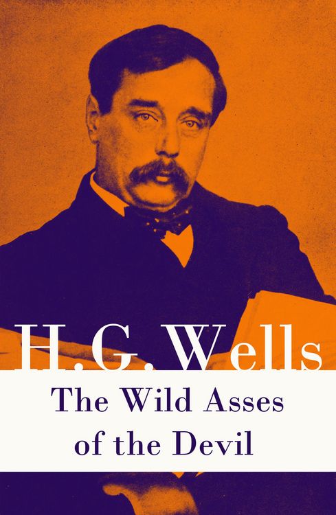 Produktbild: The Wild Asses of the Devil (A rare science fiction story by H. G. Wells)