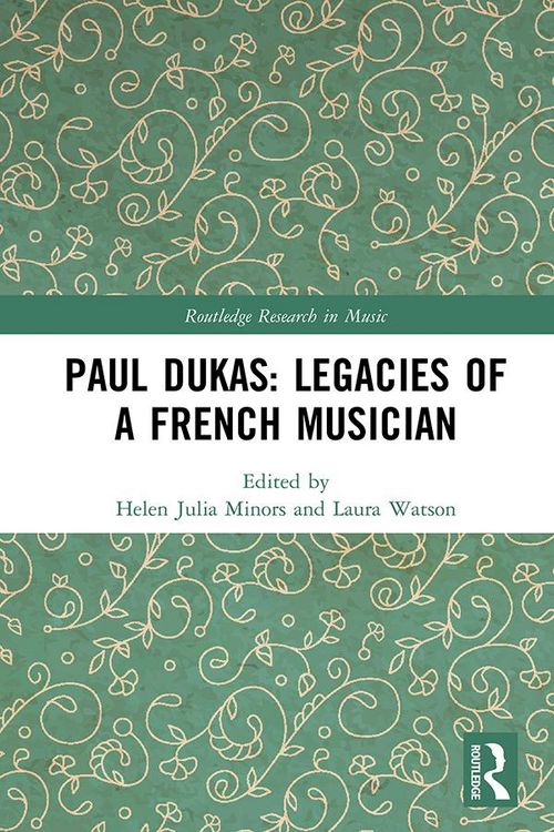 Produktbild: Paul Dukas: Legacies of a French Musician