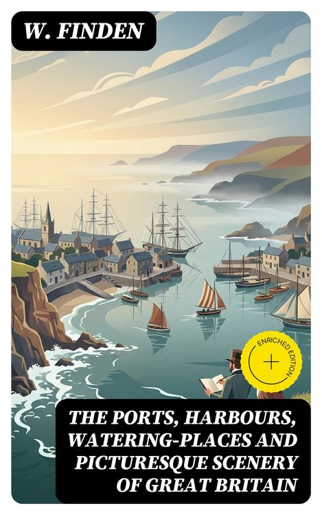 Produktbild: The Ports, Harbours, Watering-places and Picturesque Scenery of Great Britain (Annotated)