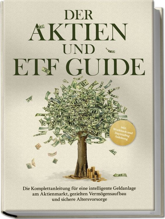 Produktbild: Der Aktien und ETF Guide: Die Komplettanleitung f&uuml;r eine intelligente Geldanlage