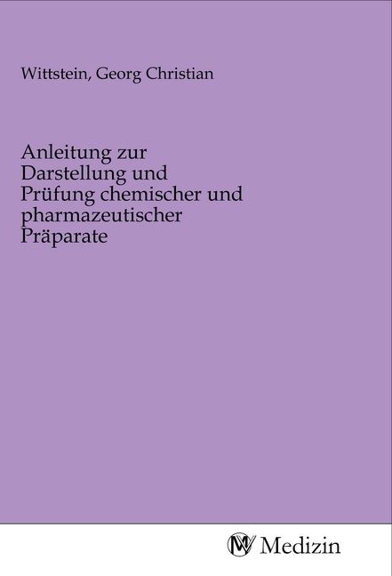 Produktbild: Anleitung zur Darstellung und Pr&uuml;fung chemischer und pharmazeutischer Pr&auml;parate