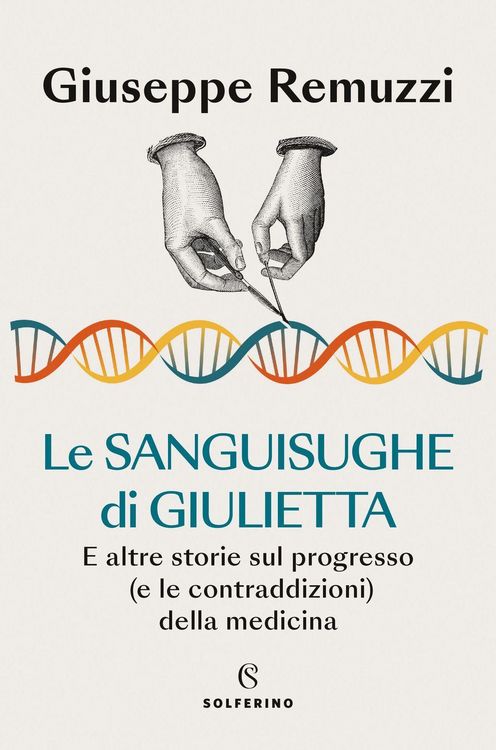 Produktbild: Le sanguisughe di Giulietta. E altre storie sul progresso (e le contraddizioni) della medicina