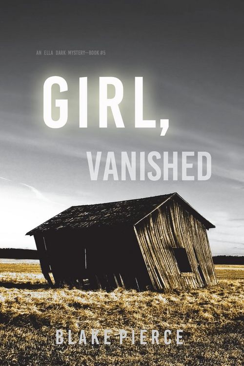 Produktbild: Girl, Vanished (An Ella Dark FBI Suspense Thriller-Book 5)