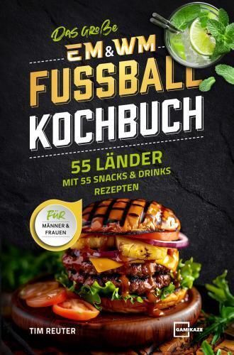 Produktbild: Das gro&szlig;e EM & WM Fu&szlig;ball Kochbuch f&uuml;r M&auml;nner und Frauen - 55 L&auml;nder mit 55 Snacks und Drinks Rezepten