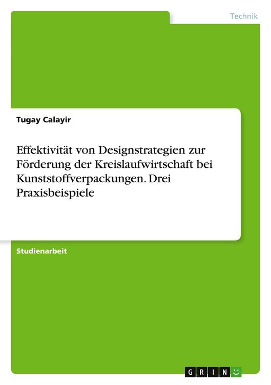 Produktbild: Effektivit&auml;t von Designstrategien zur F&ouml;rderung der Kreislaufwirtschaft bei Kunststoffverpackungen. Drei Praxisbeispiele