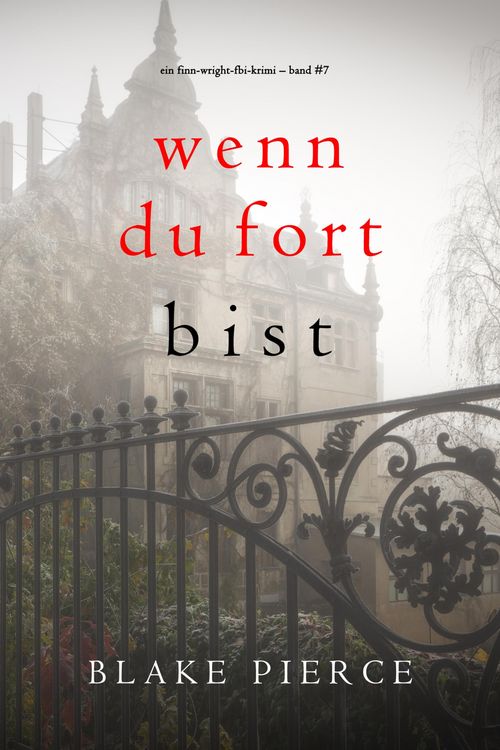Produktbild: Wenn du fort bist (Ein Finn-Wright-FBI-Krimi - Band Sieben)