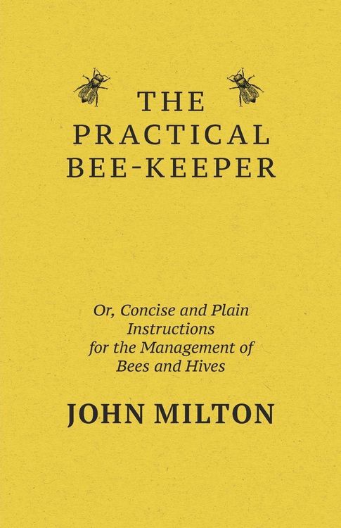 Produktbild: The Practical Bee-Keeper; Or, Concise And Plain Instructions For The Management Of Bees And Hives
