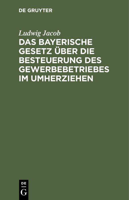 Produktbild: Das bayerische Gesetz &uuml;ber die Besteuerung des Gewerbebetriebes im Umherziehen